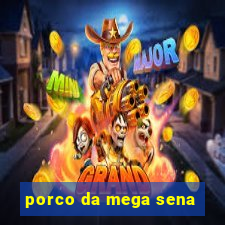 porco da mega sena